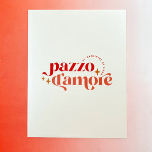 Pazzo D'Amore Print